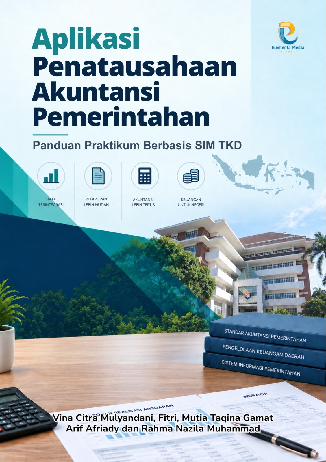 Aplikasi Penatausahaan Akuntansi Pemerintahan: Panduan Praktikum Berbasis SIM TKD